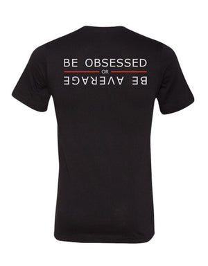 Be Obsessed 10X T-shirt