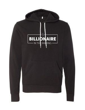 Billionaire in the making Hooded Sweatshirt