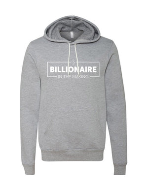 Billionaire in the making Hooded Sweatshirt