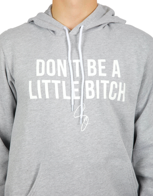 Don't Be A Little Bitch Premium Hooded Sweatshirt