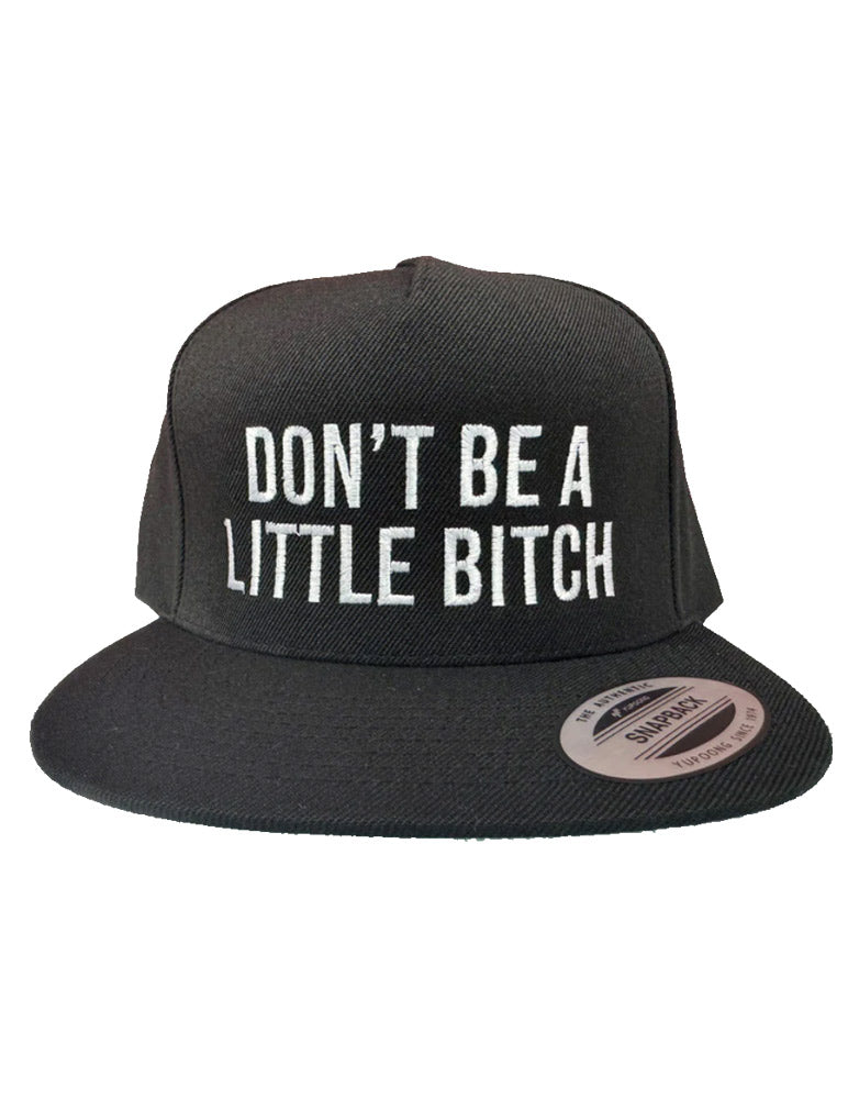 Don&#39;t Be A Little Bitch Hat