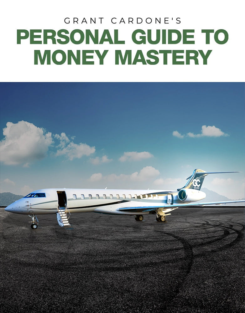 Grant Cardone's Personal Guide to Money Mastery