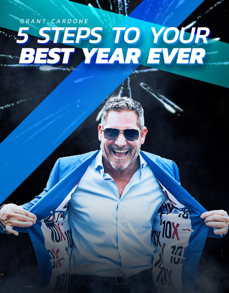 5 Steps to your Best Year Ever - Grant Cardone Training Technologies