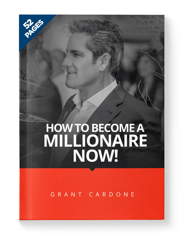 How To Become A Millionaire Now - Grant Cardone Training Technologies