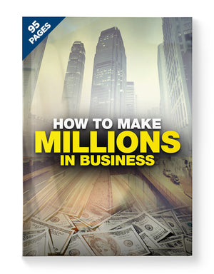 How To Make Millions In Business